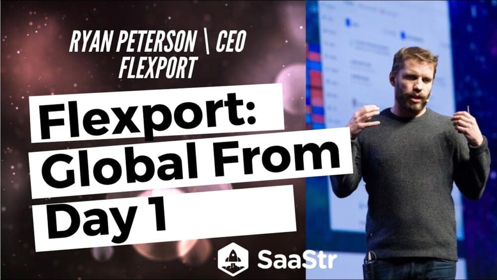 Cómo construir un negocio verdaderamente global desde el primer día con el director ejecutivo de Flexport, Ryan Petersen